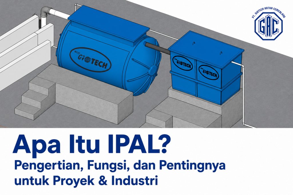 Apa Itu IPAL? Pengertian, Fungsi, dan Pentingnya untuk Proyek & Industri