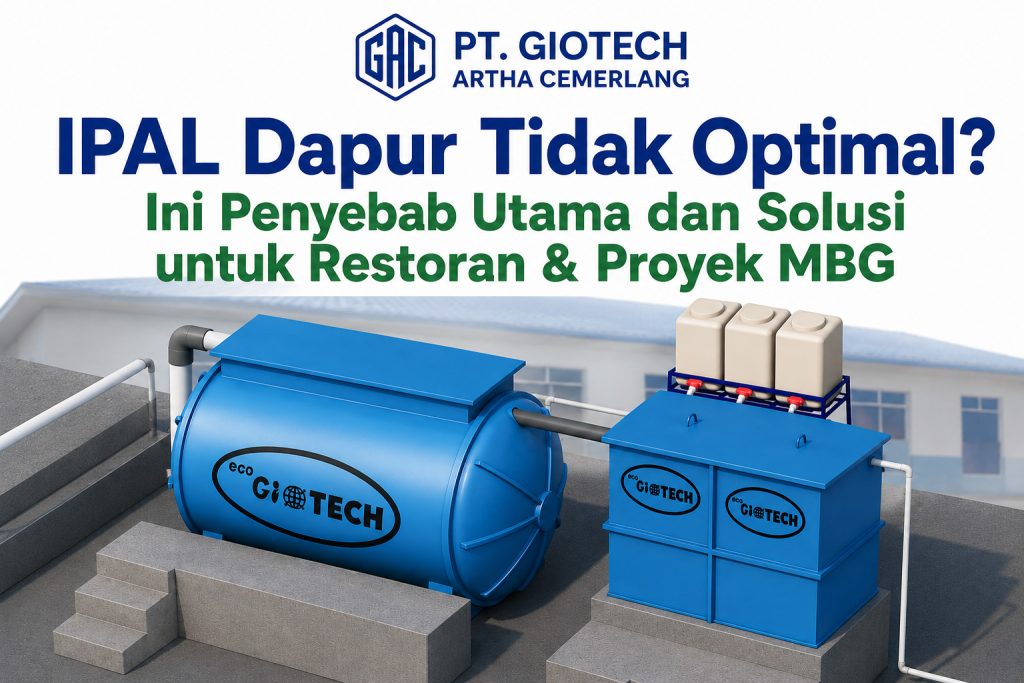 IPAL Dapur Tidak Optimal? Ini Penyebab Utama dan Solusi untuk Restoran & Proyek MBG