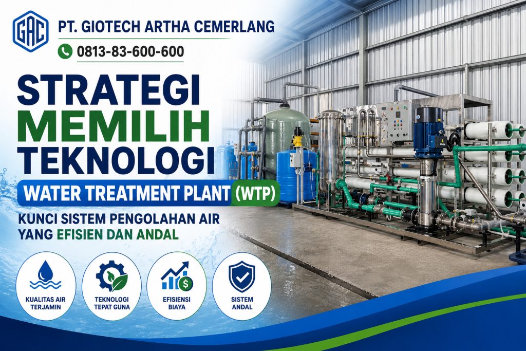 Strategi Memilih Teknologi Water Treatment Plant (WTP): Kunci Sistem Pengolahan Air yang Efisien dan Andal