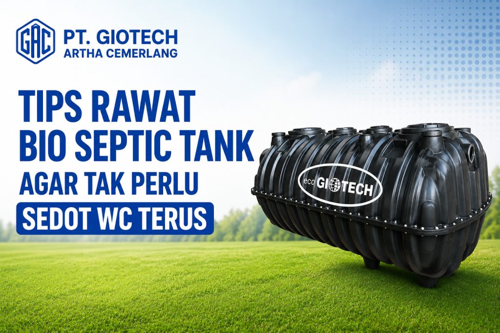 Tips Rawat Bio Septic Tank Agar Tak Perlu Sedot WC Terus