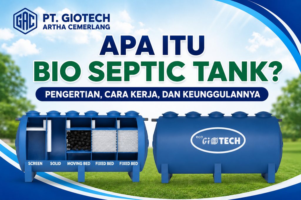 Apa Itu Bio Septic Tank? Pengertian, Cara Kerja, dan Keunggulannya