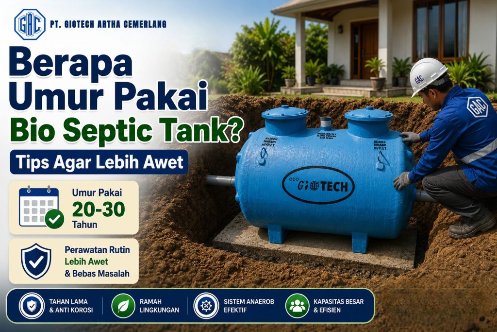 Berapa Umur Pakai Bio Septic Tank? Tips Agar Lebih Awet
