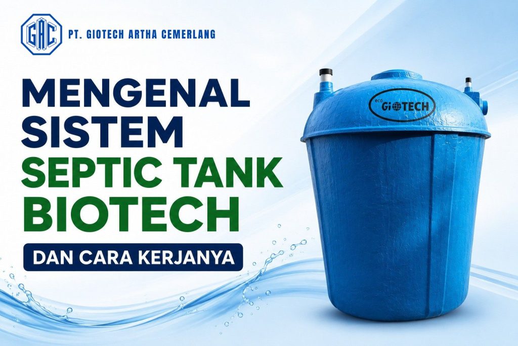 Mengenal Sistem Septic Tank Biotech dan Cara Kerjanya