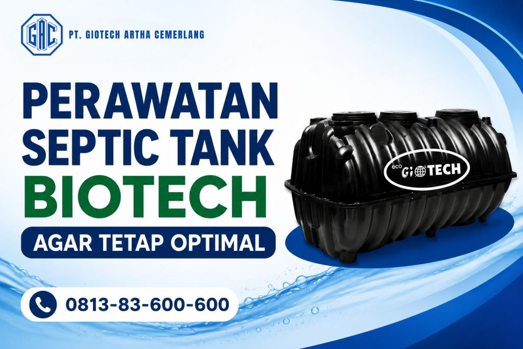Perawatan Septic Tank Biotech agar Tetap Optimal