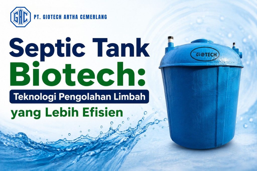 Septic Tank Biotech: Teknologi Pengolahan Limbah yang Lebih Efisien