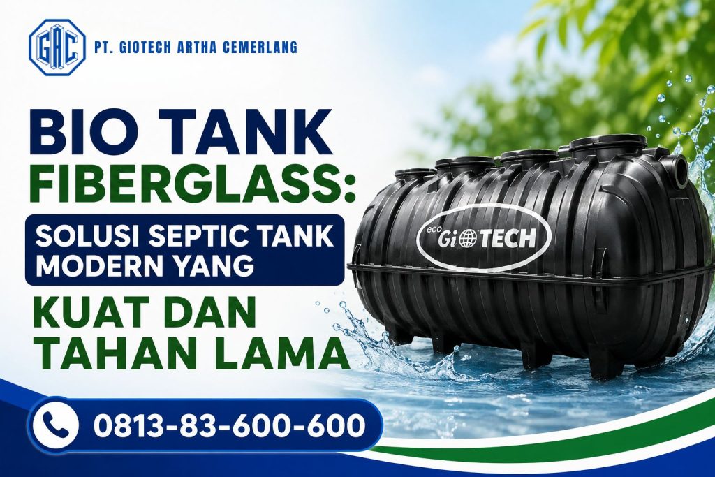 Bio Tank Fiberglass: Solusi Septic Tank Modern yang Kuat dan Tahan Lama