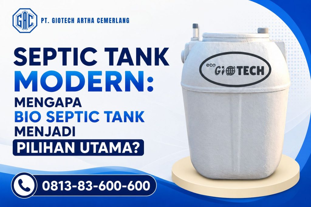 Septic Tank Modern: Mengapa Bio Septic Tank Menjadi Pilihan Utama?