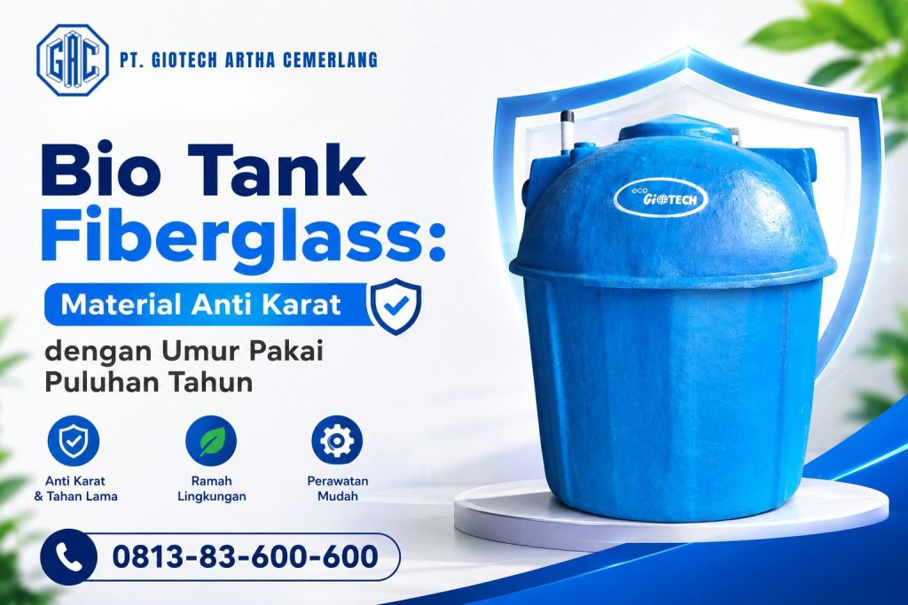 Bio Tank Fiberglass: Material Anti Karat dengan Umur Pakai Puluhan Tahun