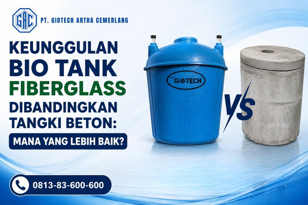 Keunggulan Bio Tank Fiberglass Dibandingkan Tangki Beton: Mana yang Lebih Baik?