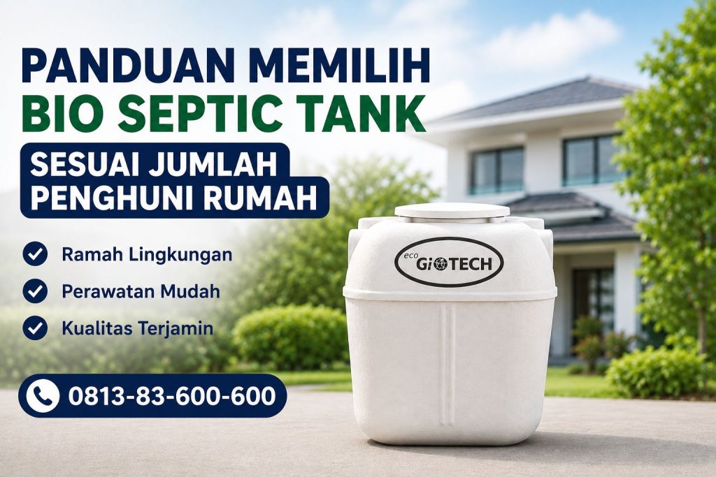 Panduan Memilih Bio Septic Tank Sesuai Jumlah Penghuni Rumah