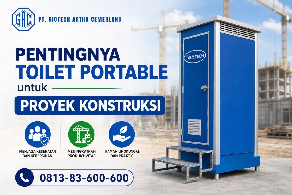 Pentingnya Toilet Portable untuk Proyek Konstruksi